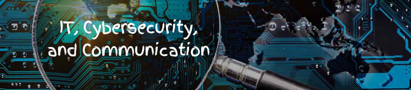 IT, Cybersecurity, and Communication